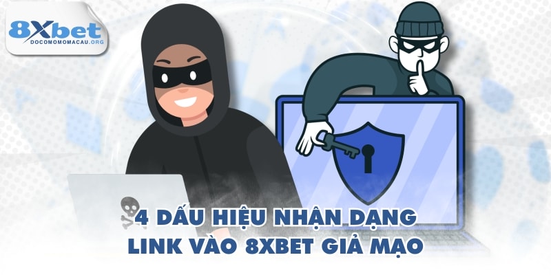4 dấu hiệu nhận dạng link vào 8XBET giả mạo