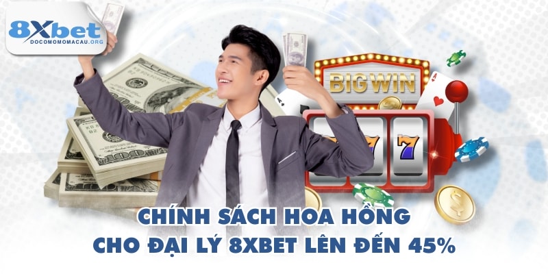 Chính sách hoa hồng cho đại lý 8XBET lên đến 45%