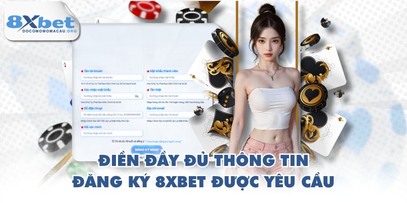 Điền đầy đủ thông tin Đăng ký 8XBET được yêu cầu