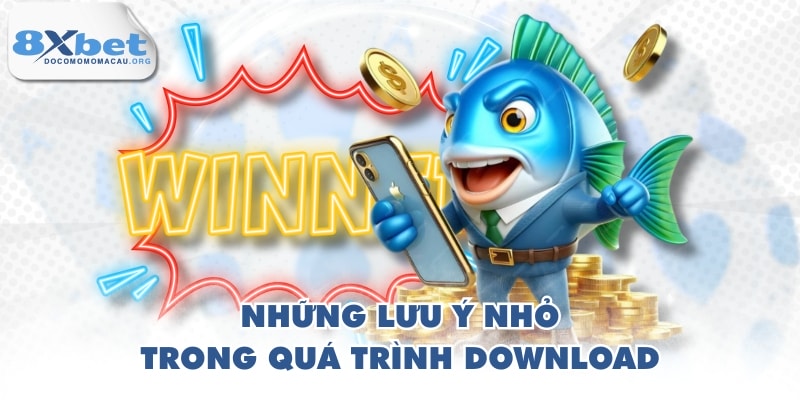 Những lưu ý nhỏ trong quá trình download