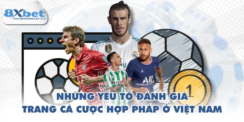 Những yếu tố đánh giá trang cá cược hợp pháp ở Việt Nam