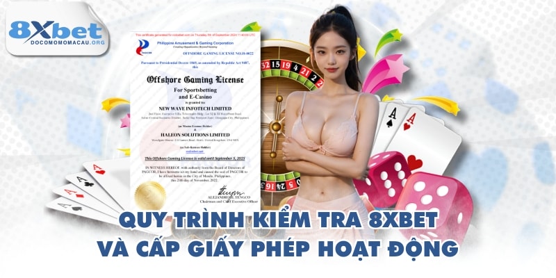 Quy trình kiểm tra 8XBET và cấp giấy phép hoạt động
