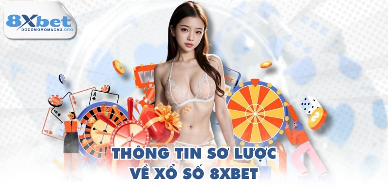 Thông tin sơ lược về xổ số 8XBET